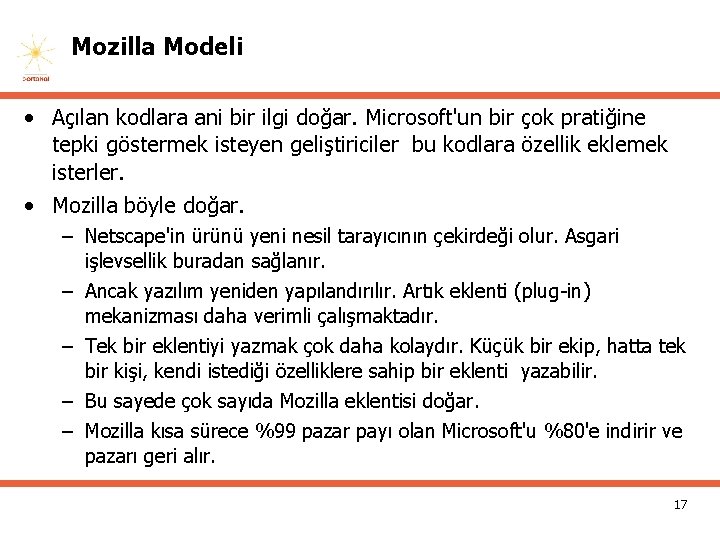 Mozilla Modeli • Açılan kodlara ani bir ilgi doğar. Microsoft'un bir çok pratiğine tepki