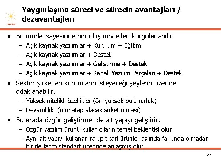 Yaygınlaşma süreci ve sürecin avantajları / dezavantajları • Bu model sayesinde hibrid iş modelleri