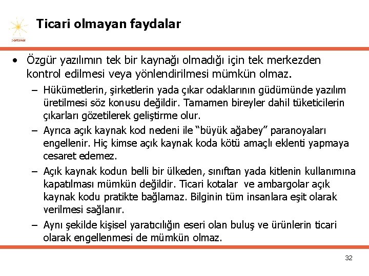 Ticari olmayan faydalar • Özgür yazılımın tek bir kaynağı olmadığı için tek merkezden kontrol