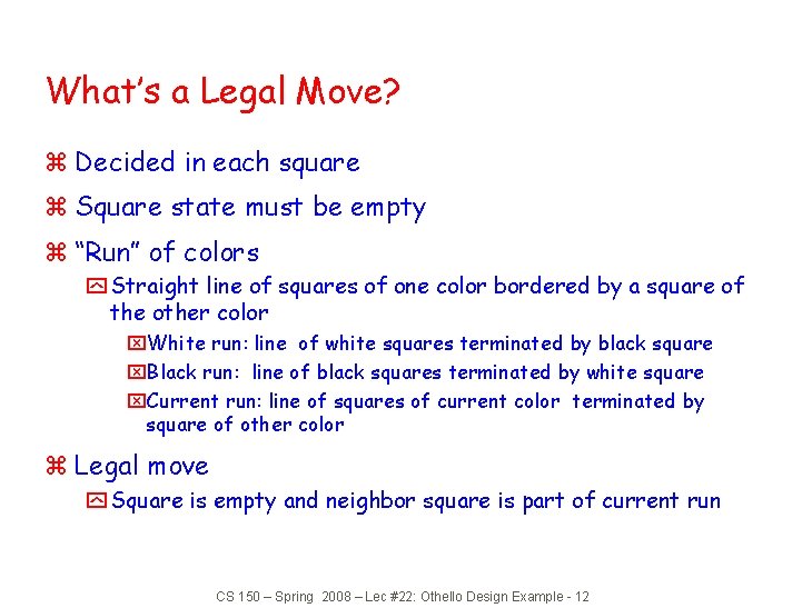 What’s a Legal Move? z Decided in each square z Square state must be
