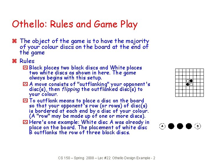 Othello: Rules and Game Play z The object of the game is to have