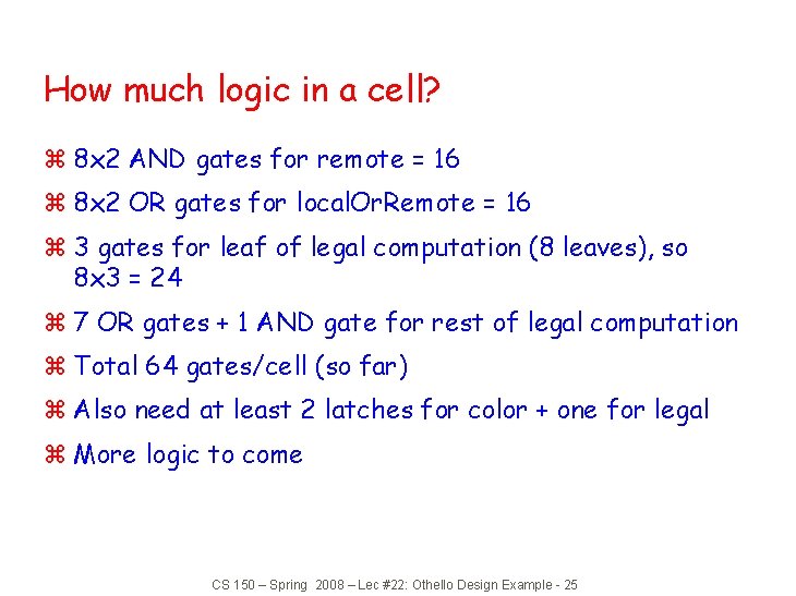 How much logic in a cell? z 8 x 2 AND gates for remote