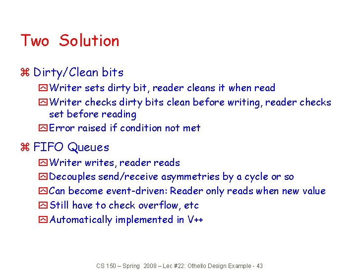 Two Solution z Dirty/Clean bits y Writer sets dirty bit, reader cleans it when