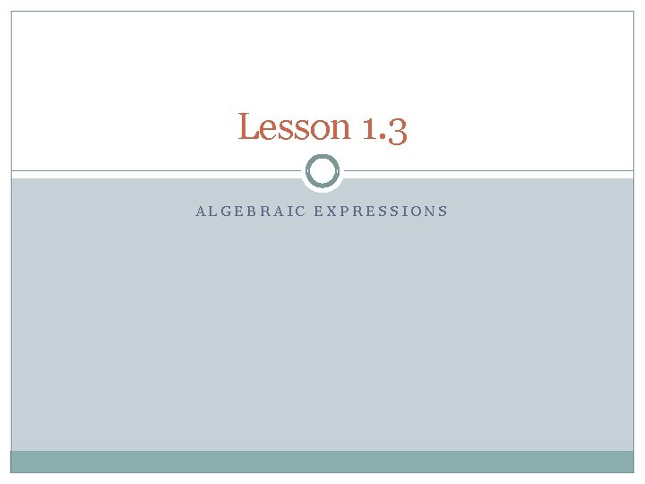 Lesson 1. 3 ALGEBRAIC EXPRESSIONS 