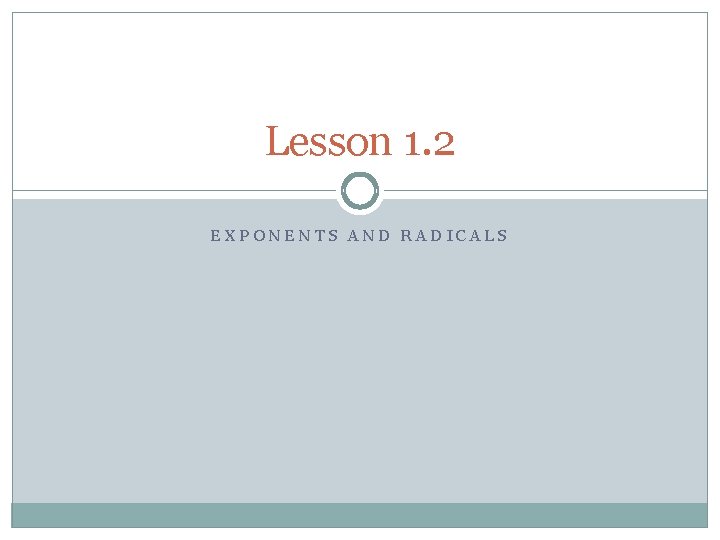 Lesson 1. 2 EXPONENTS AND RADICALS 