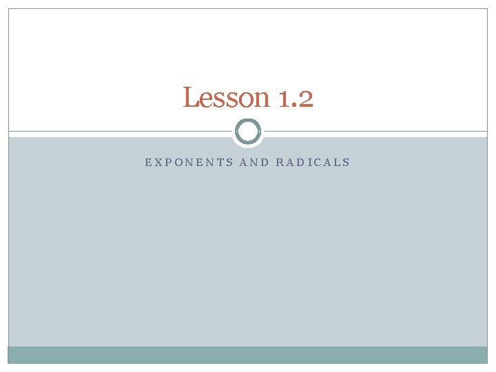 Lesson 1. 2 EXPONENTS AND RADICALS 