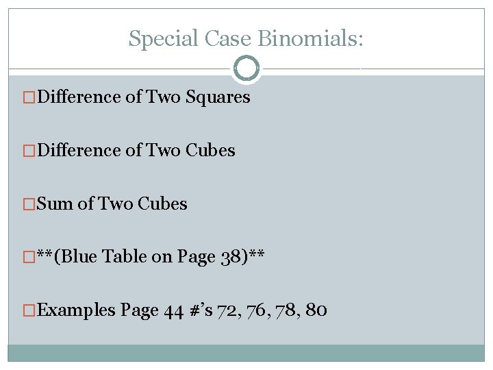 Special Case Binomials: �Difference of Two Squares �Difference of Two Cubes �Sum of Two