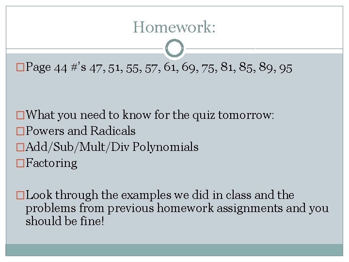 Homework: �Page 44 #’s 47, 51, 55, 57, 61, 69, 75, 81, 85, 89,