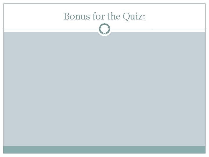 Bonus for the Quiz: 