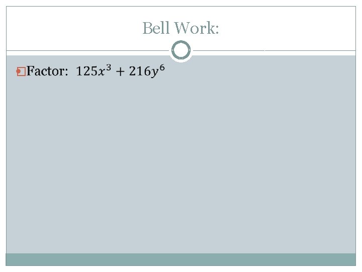 Bell Work: � 