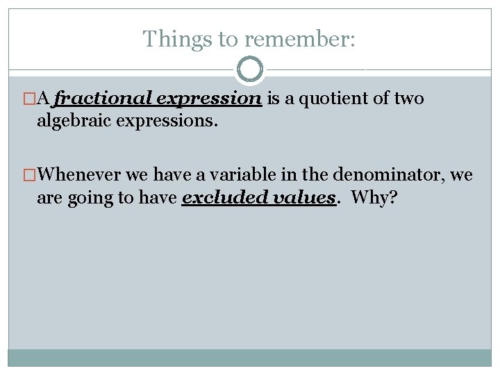 Things to remember: �A fractional expression is a quotient of two algebraic expressions. �Whenever
