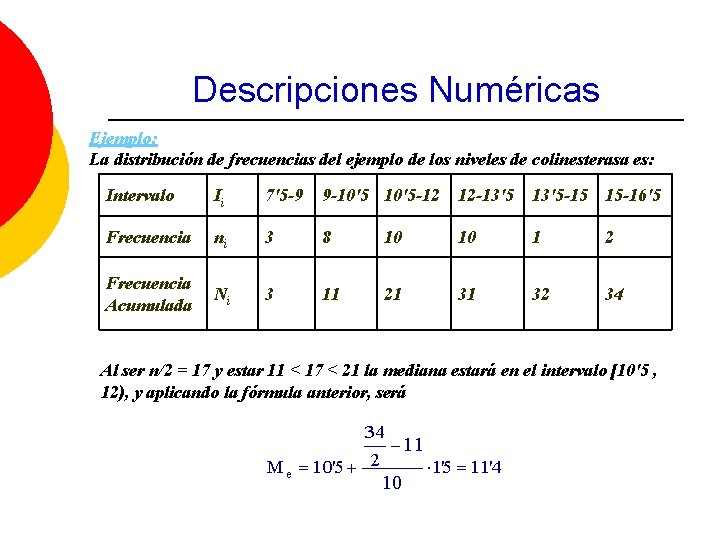 Descripciones Numéricas Ejemplo: La distribución de frecuencias del ejemplo de los niveles de colinesterasa