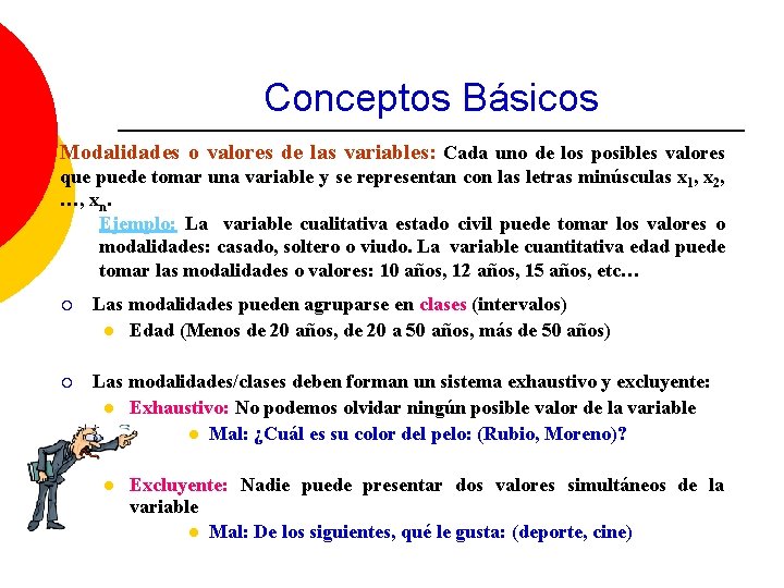 Conceptos Básicos Modalidades o valores de las variables: Cada uno de los posibles valores