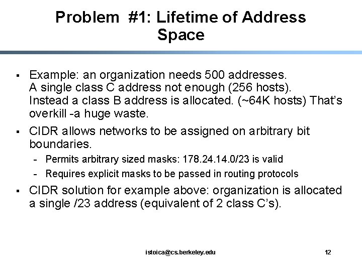 Problem #1: Lifetime of Address Space § § Example: an organization needs 500 addresses.