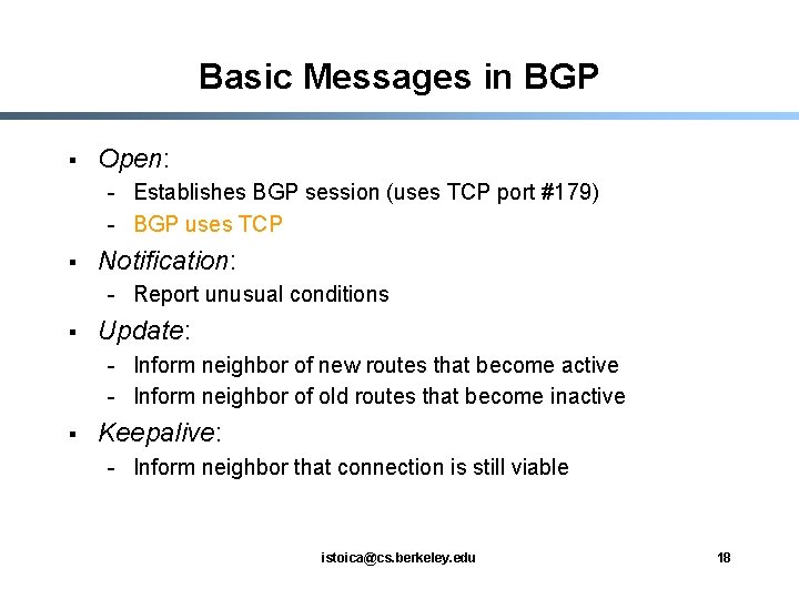 Basic Messages in BGP § Open: - Establishes BGP session (uses TCP port #179)