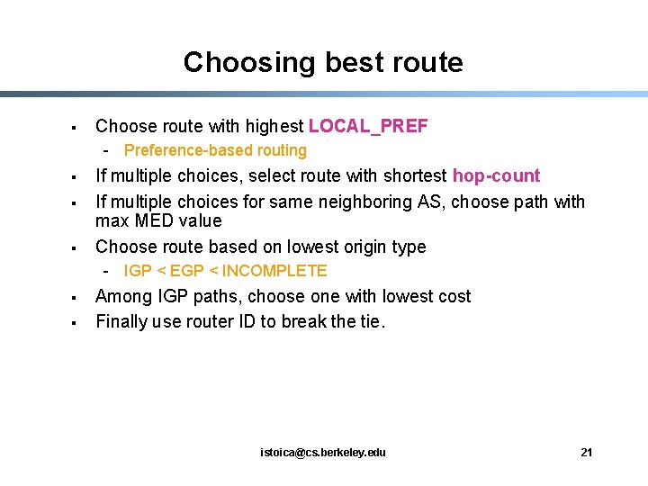 Choosing best route § Choose route with highest LOCAL_PREF - Preference-based routing § §