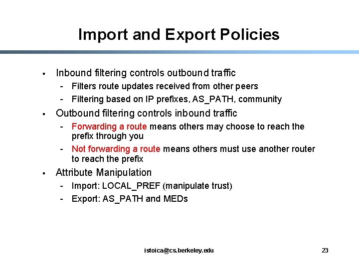 Import and Export Policies § Inbound filtering controls outbound traffic - Filters route updates