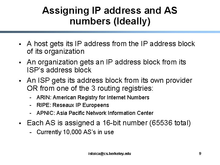 Assigning IP address and AS numbers (Ideally) § § § A host gets its