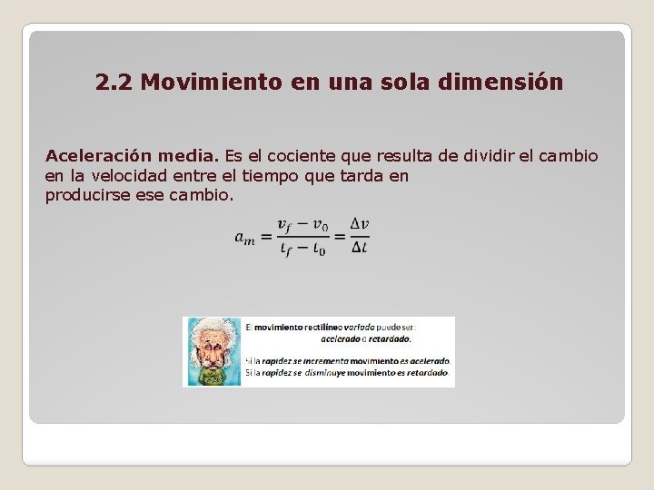 2. 2 Movimiento en una sola dimensión Aceleración media. Es el cociente que resulta