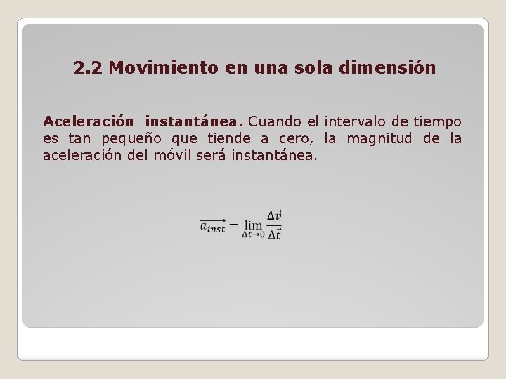 2. 2 Movimiento en una sola dimensión Aceleración instantánea. Cuando el intervalo de tiempo