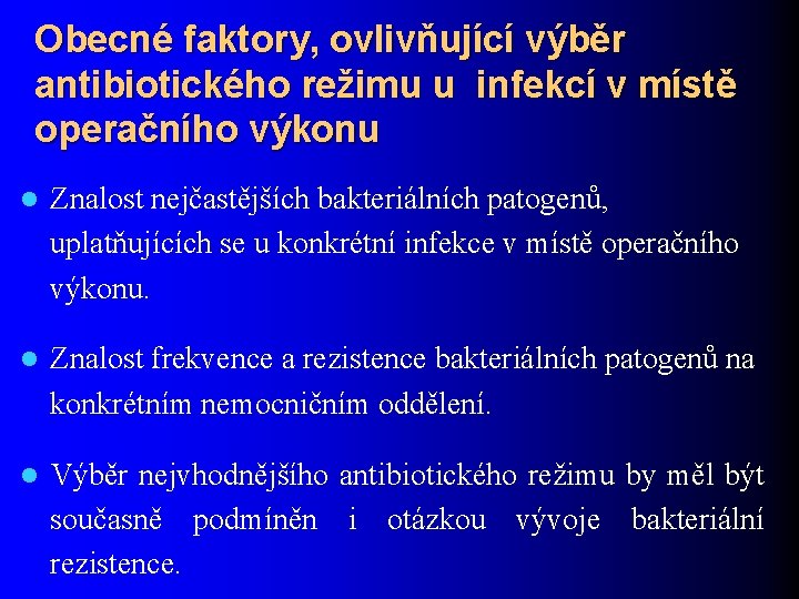 Obecné faktory, ovlivňující výběr antibiotického režimu u infekcí v místě operačního výkonu l Znalost