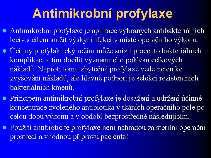 Antimikrobní profylaxe je aplikace vybraných antibakteriálních léčiv s cílem snížit výskyt infekcí v místě