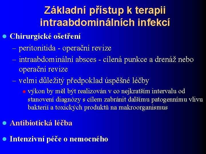 Základní přístup k terapii intraabdominálních infekcí l Chirurgické ošetření – peritonitida - operační revize