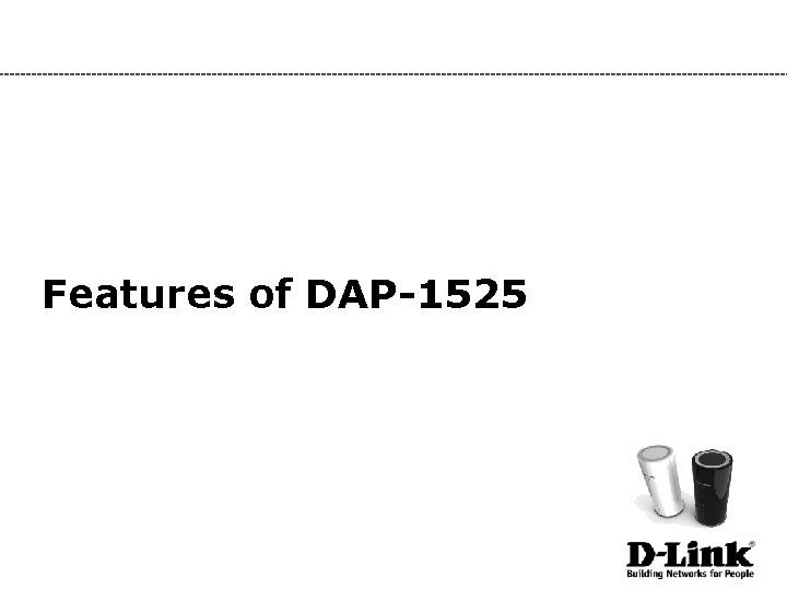Features of DAP-1525 