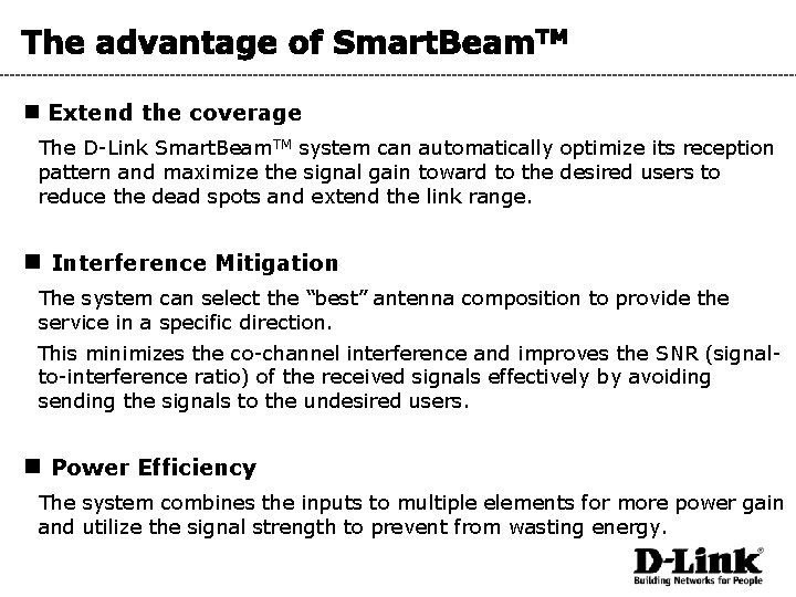 n Extend the coverage The D-Link Smart. Beam. TM system can automatically optimize its
