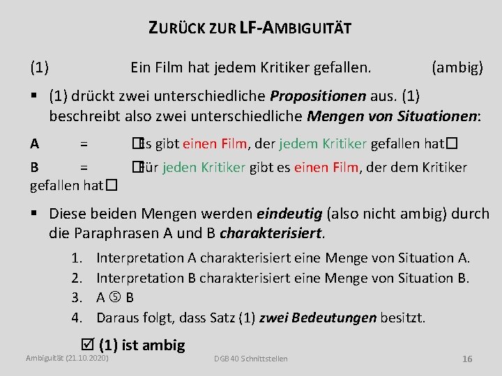 ZURÜCK ZUR LF-AMBIGUITÄT (1) Ein Film hat jedem Kritiker gefallen. (ambig) § (1) drückt