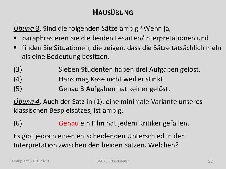 HAUSÜBUNG Übung 3. Sind die folgenden Sätze ambig? Wenn ja, § paraphrasieren Sie die