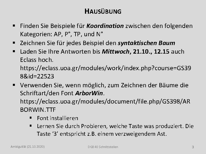 HAUSÜBUNG § Finden Sie Beispiele für Koordination zwischen den folgenden Kategorien: AP, P°, TP,