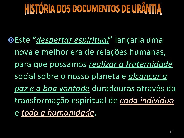  Este “despertar espiritual” lançaria uma nova e melhor era de relações humanas, para