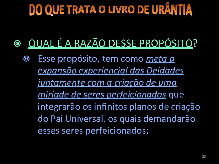  QUAL É A RAZÃO DESSE PROPÓSITO? Esse propósito, tem como meta a expansão