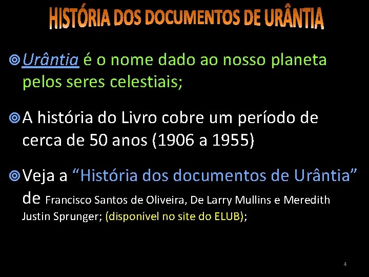  Urântia é o nome dado ao nosso planeta pelos seres celestiais; A história