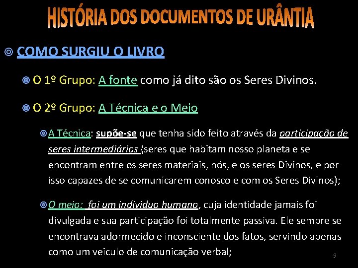  COMO SURGIU O LIVRO O 1º Grupo: A fonte como já dito são