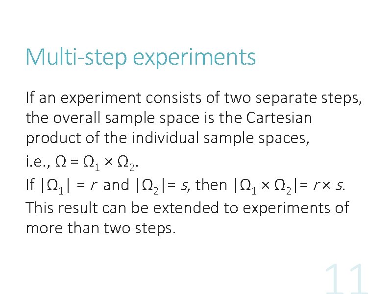 Multi-step experiments If an experiment consists of two separate steps, the overall sample space Multi-step experiments If an experiment consists of two separate steps, the overall sample space