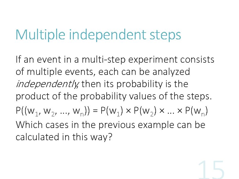 Multiple independent steps If an event in a multi-step experiment consists of multiple events,
