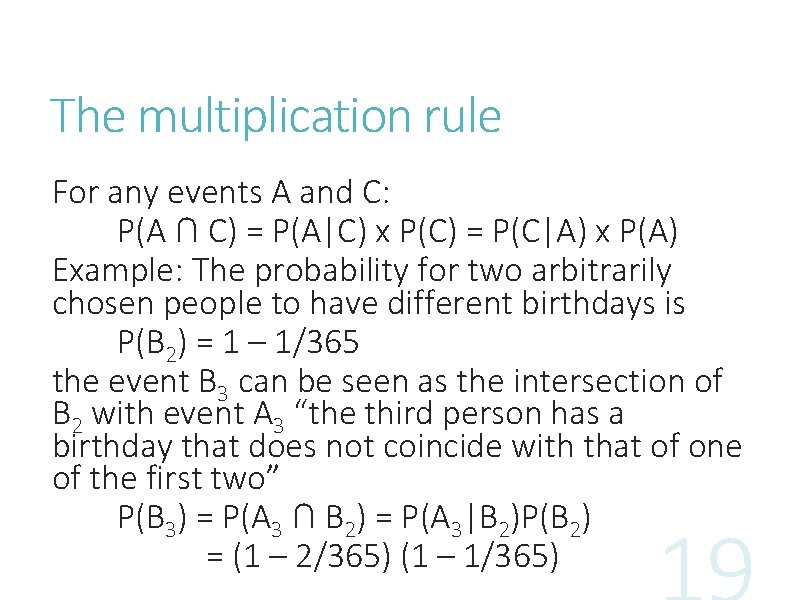 The multiplication rule For any events A and C: P(A ∩ C) = P(A|C)