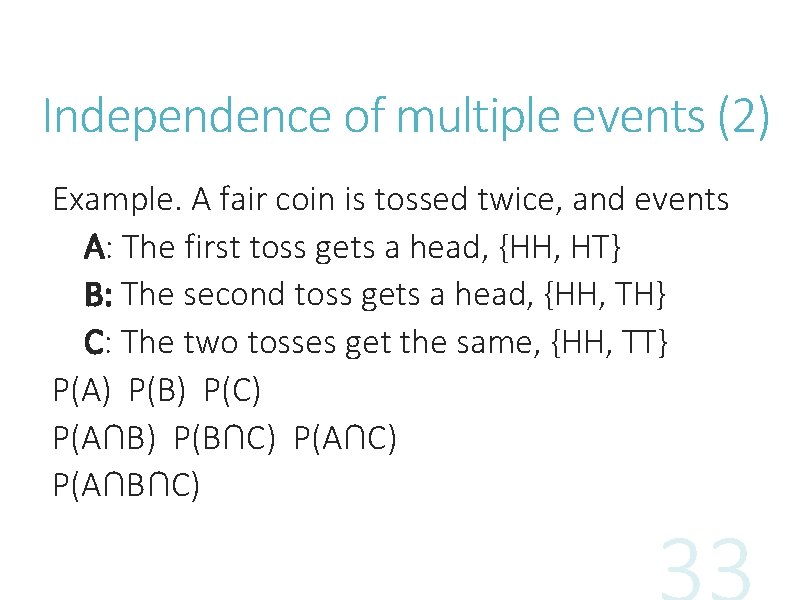 Independence of multiple events (2) Example. A fair coin is tossed twice, and events