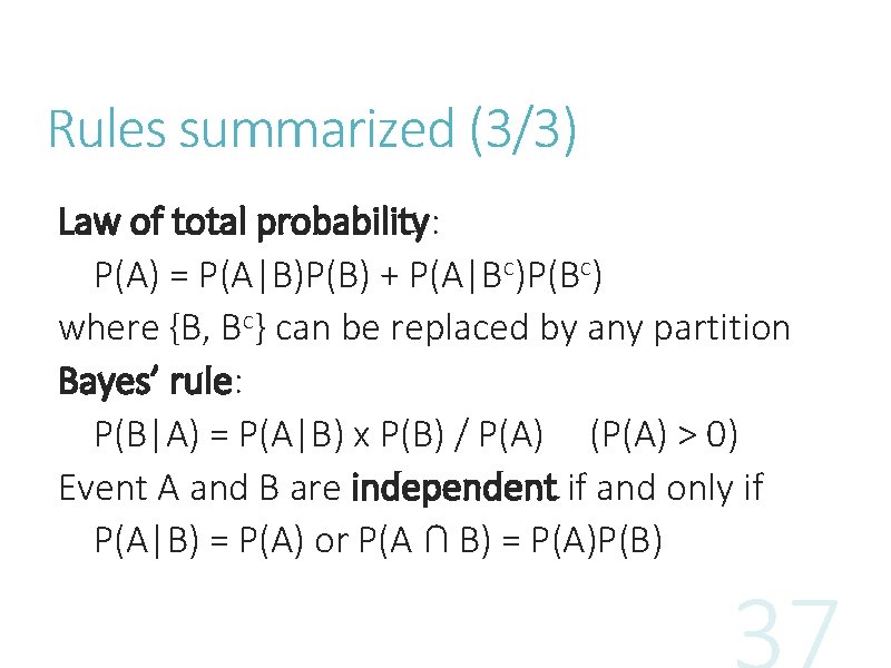 Rules summarized (3/3) Law of total probability: P(A) = P(A|B)P(B) + P(A|Bc)P(Bc) where {B,