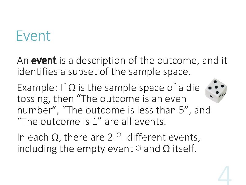 Event An event is a description of the outcome, and it identifies a subset Event An event is a description of the outcome, and it identifies a subset