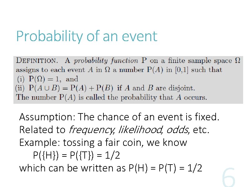 Probability of an event Assumption: The chance of an event is fixed. Related to