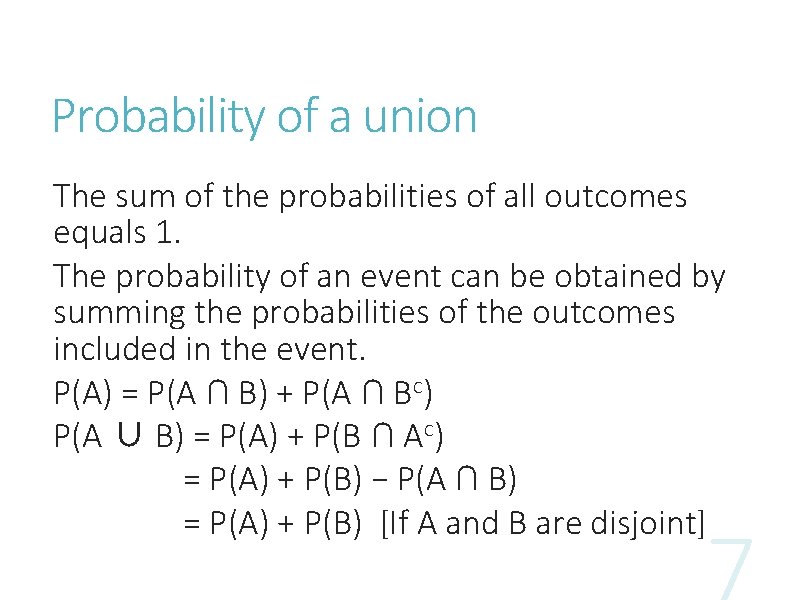 Probability of a union The sum of the probabilities of all outcomes equals 1. Probability of a union The sum of the probabilities of all outcomes equals 1.