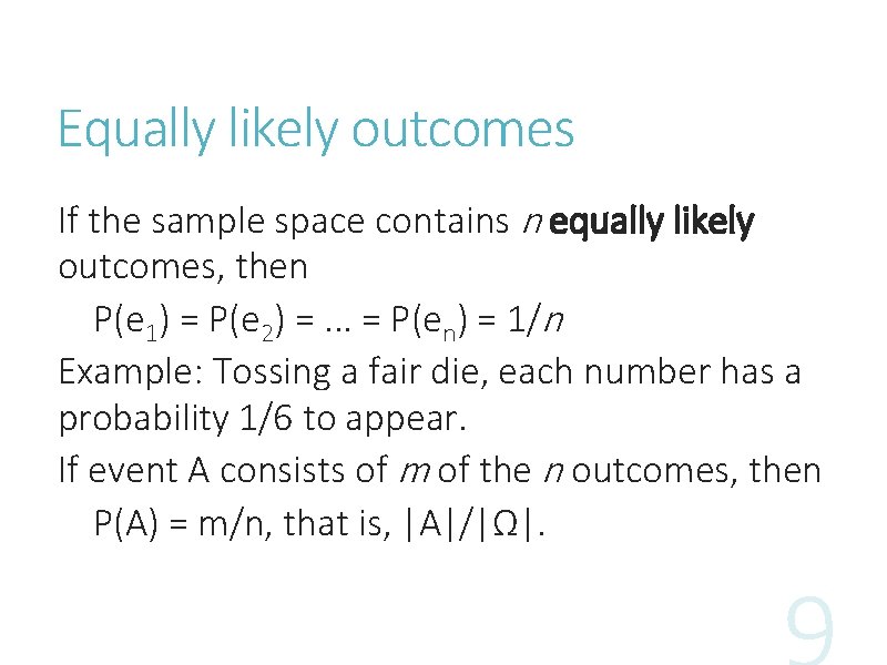 Equally likely outcomes If the sample space contains n equally likely outcomes, then P(e
