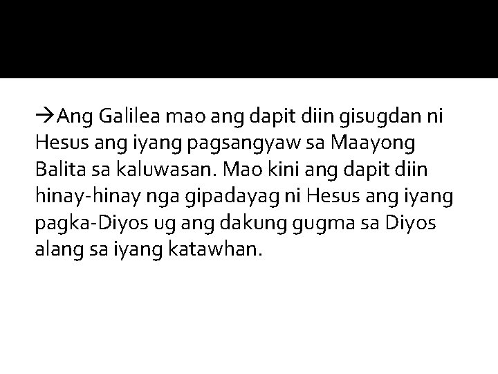  Ang Galilea mao ang dapit diin gisugdan ni Hesus ang iyang pagsangyaw sa