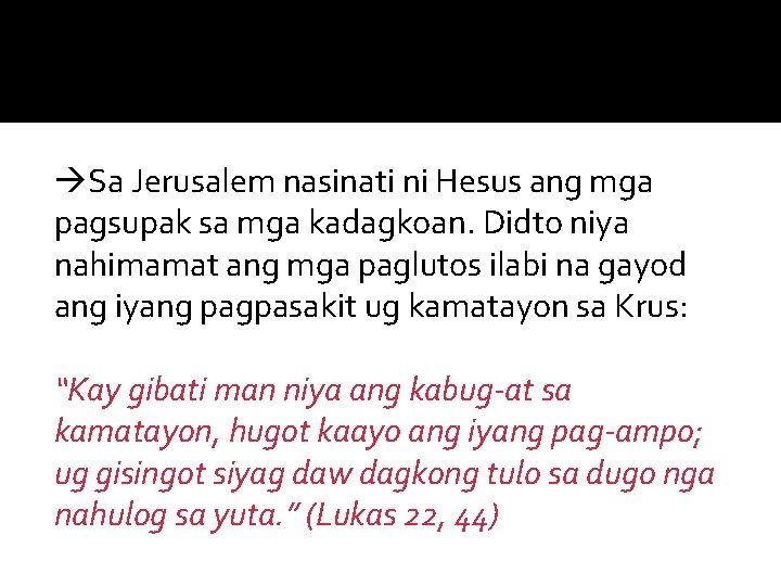  Sa Jerusalem nasinati ni Hesus ang mga pagsupak sa mga kadagkoan. Didto niya