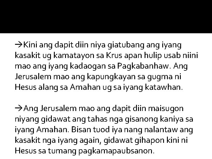  Kini ang dapit diin niya giatubang iyang kasakit ug kamatayon sa Krus apan