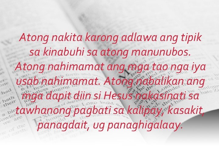 Atong nakita karong adlawa ang tipik sa kinabuhi sa atong manunubos. Atong nahimamat ang