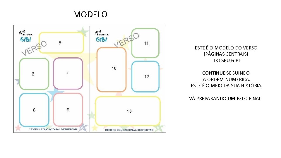 MODELO ESTE É O MODELO DO VERSO (PÁGINAS CENTRAIS) DO SEU GIBI CONTINUE SEGUINDO